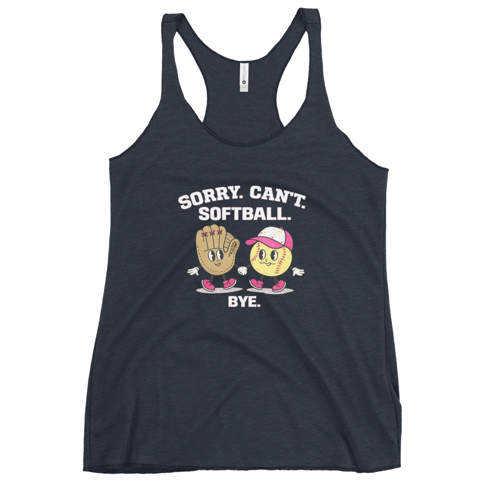 Sorry. Can’t. Softball. Bye. Racerback Tank